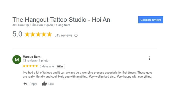 A picture of a Google review by a Hangout customer: "I’ve had a lot of tattoos and it can always be a worrying process especially for first timers. These guys are really friendly and cool. Help you with anything. Very well priced also. Very happy with everything.""
